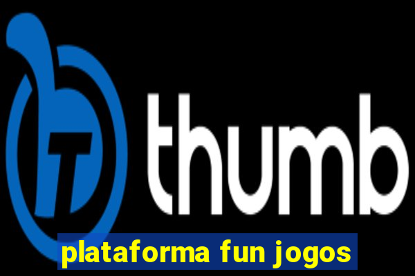 plataforma fun jogos